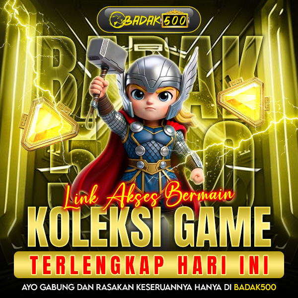 BADAK500 | Link Akses Bermain Dengan Koleksi Game Terlengkap Hari Ini